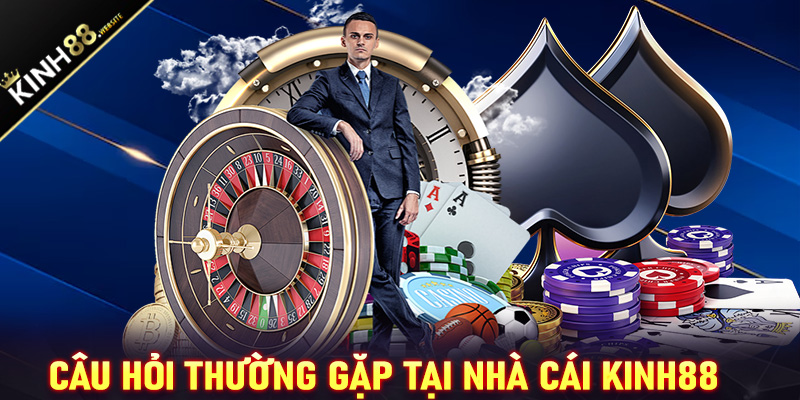 Câu hỏi thường gặp tại nhà cái Kinh88