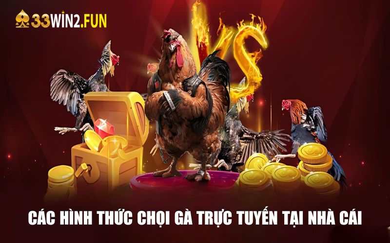 Gợi ý các hình thức chọi gà trực tuyến xanh chín tại nhà cái